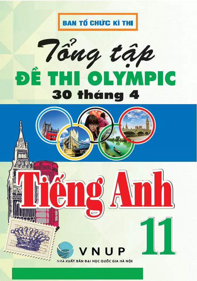 TỔNG TẬP ĐỀ THI OLYMPIC 30 THÁNG 04 TIẾNG ANH LỚP 11 (Từ 2017 đến 2025)